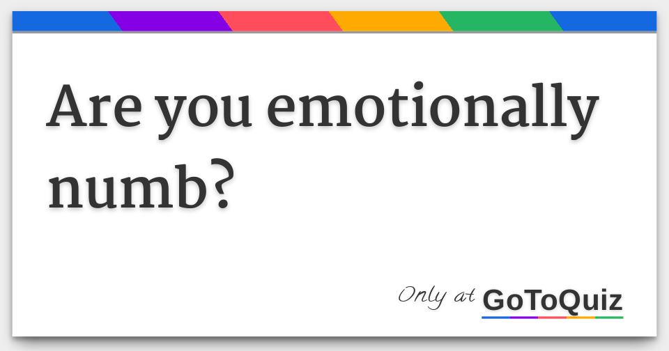 Am I Feeling Numb Quiz