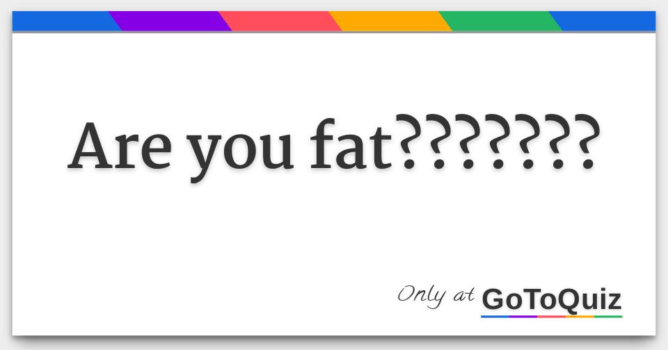 are-you-fat