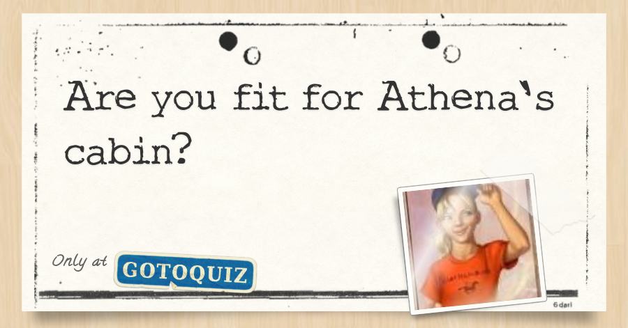 Are You Fit For Athena S Cabin