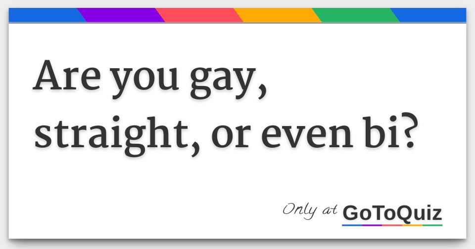 Are You Gay Straight Or Even Bi   Are You Gay Straight Or Even Bi F 