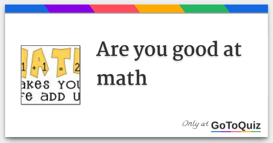 Are you good at math