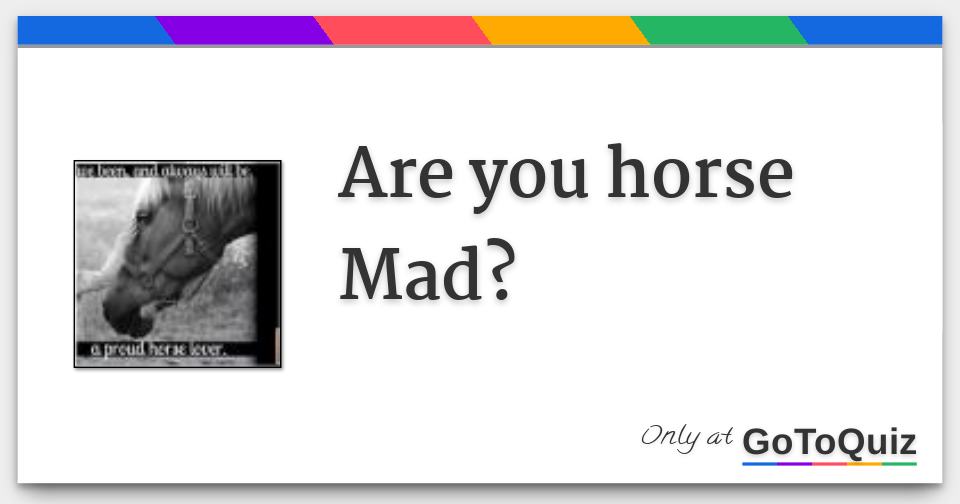 Are You Horse Mad?