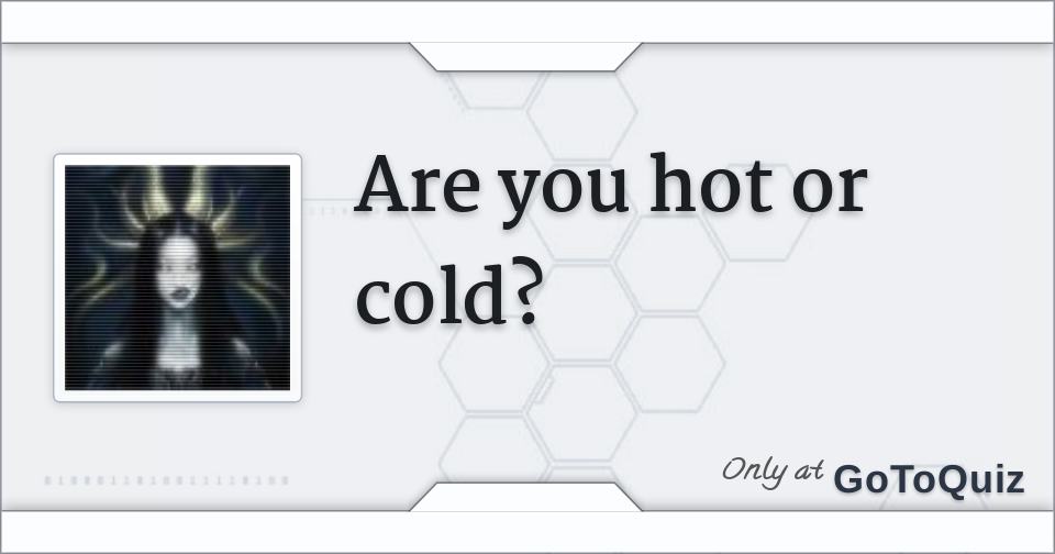 are-you-hot-or-cold