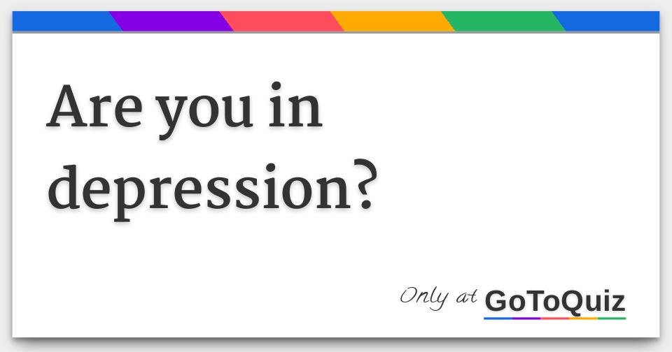 Are you in depression?