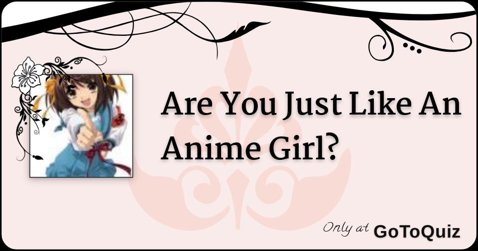 are-you-just-like-an-anime-girl