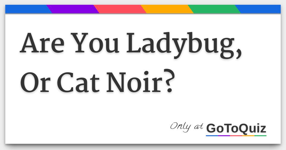 Are You Ladybug Or Cat Noir