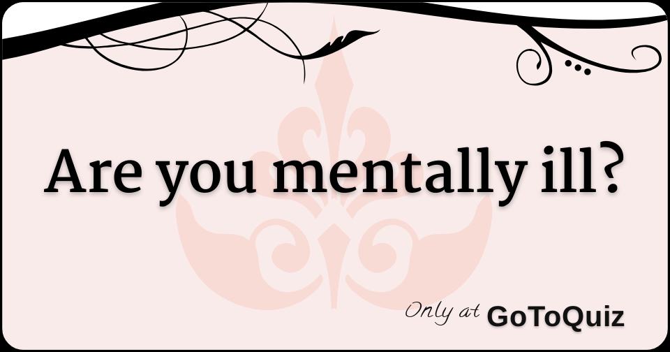 are-you-mentally-ill