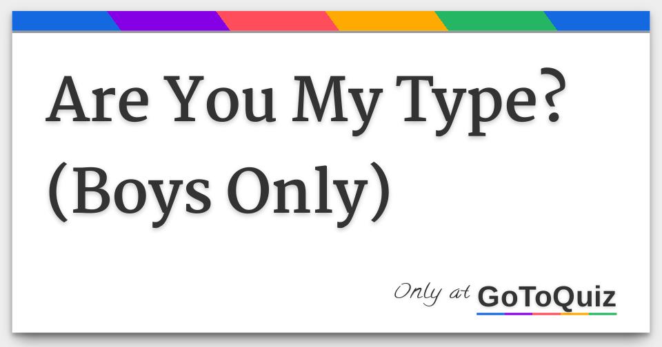 are-you-my-type-boys-only