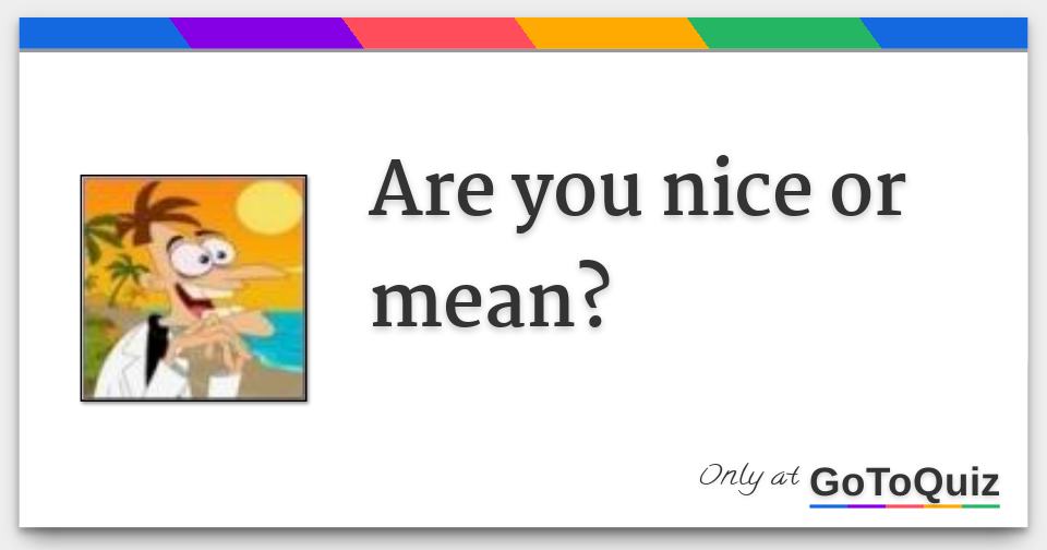 are-you-nice-or-mean