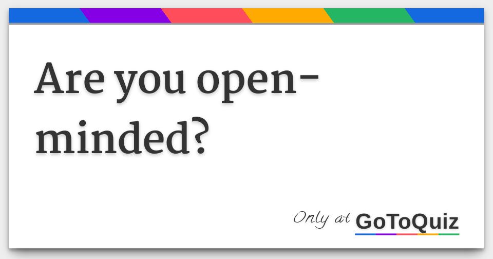 are-you-open-minded