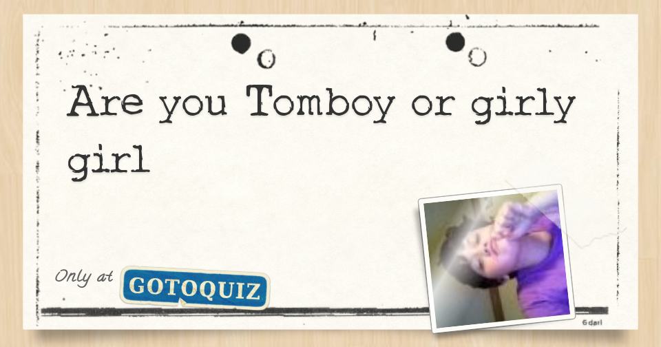 Are You Tomboy Or Girly Girl 3998