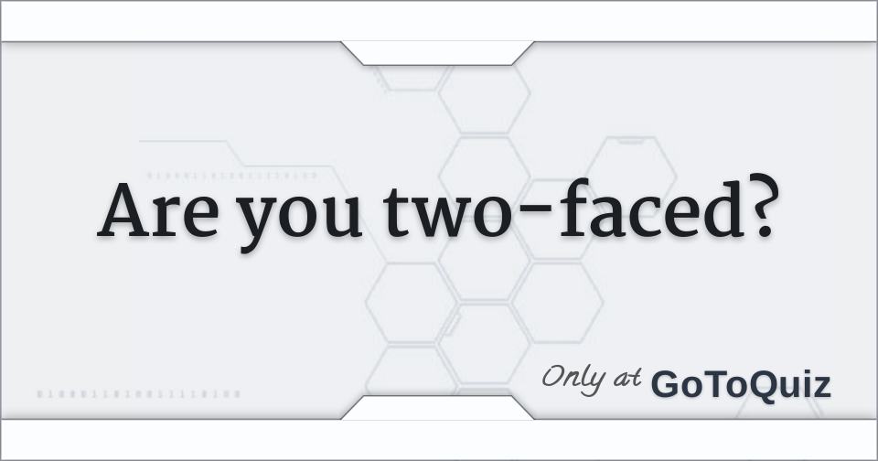 are-you-two-faced