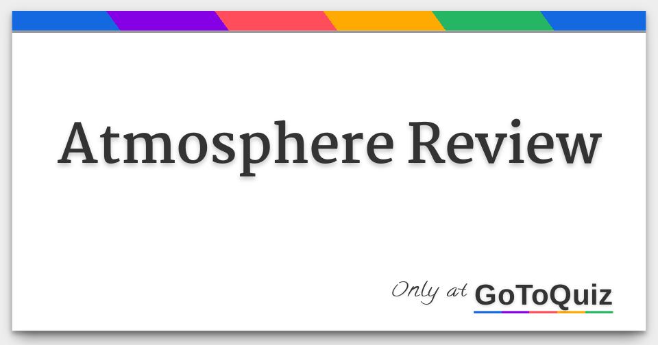 Results Atmosphere Review