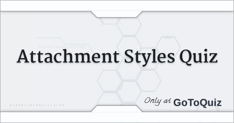 Attachment Styles Quiz F 