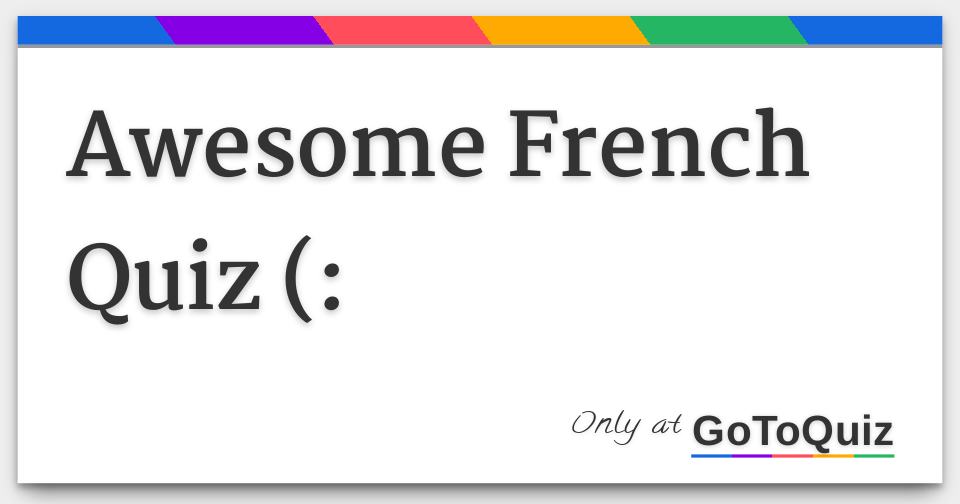 Awesome French Quiz