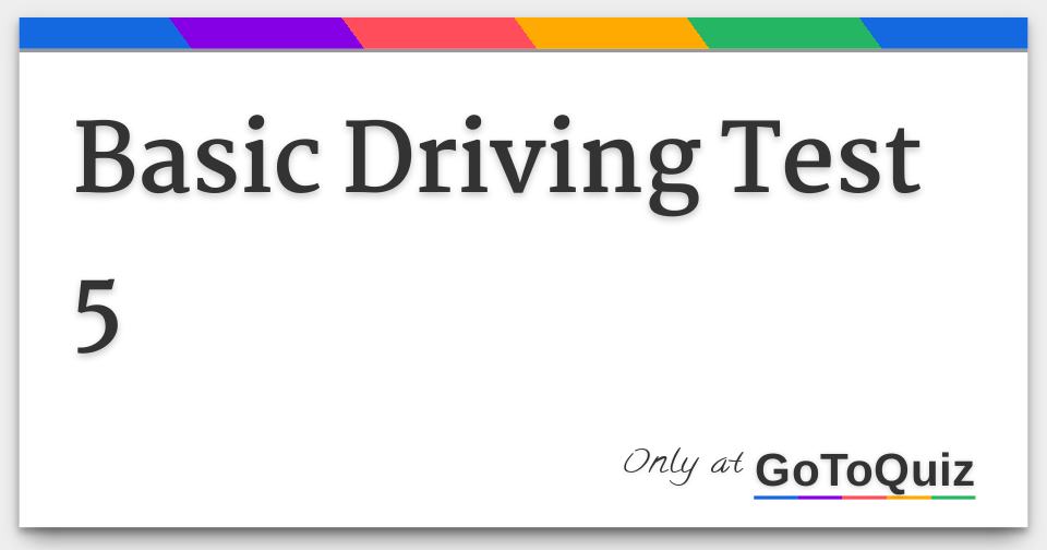 Basic Driving Test 5