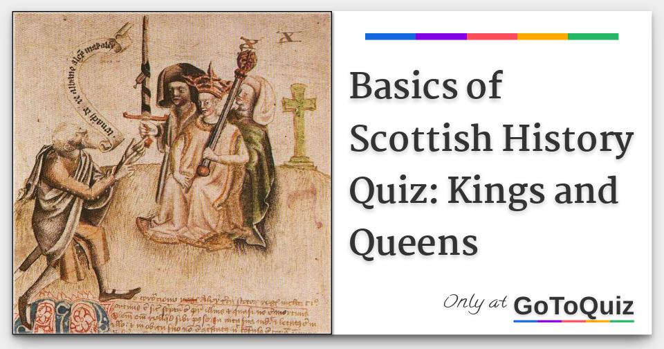 Basics of Scottish History Quiz: Kings and Queens