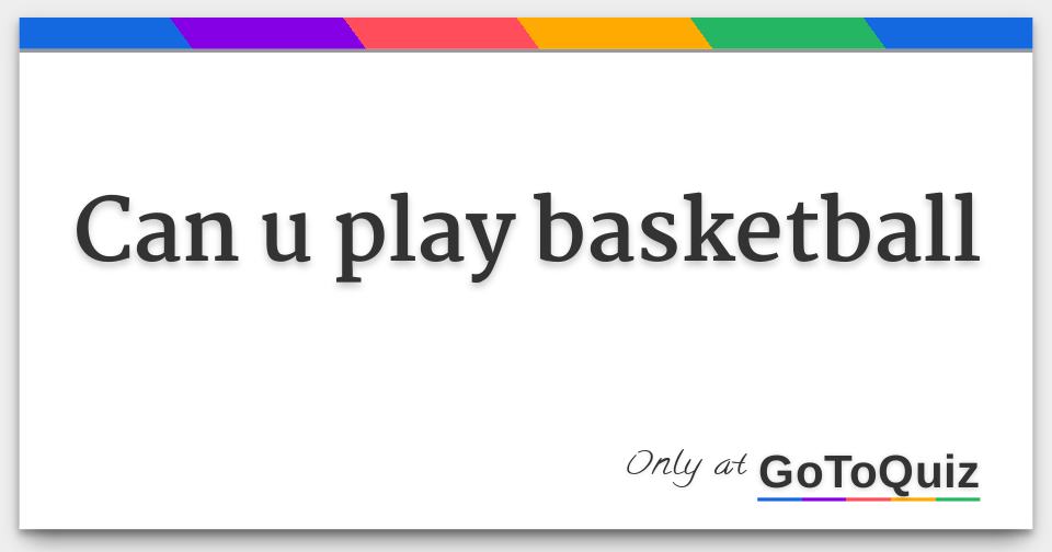 can-u-play-basketball