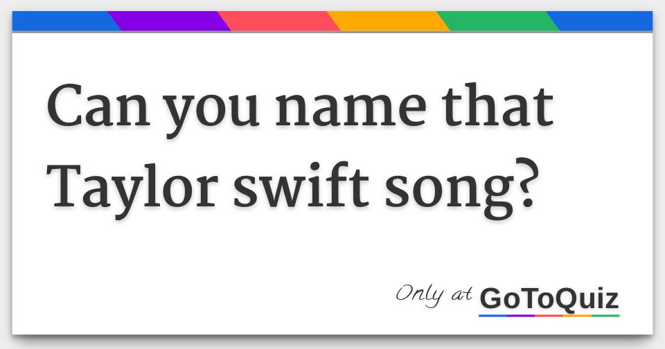 Can You Name That Taylor Swift Song?