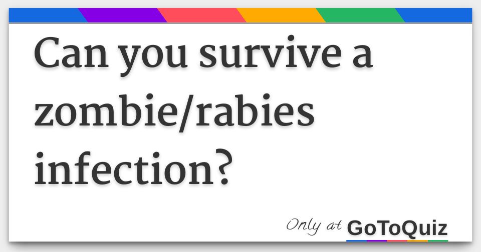 Can You Survive A Zombie Rabies Infection F 