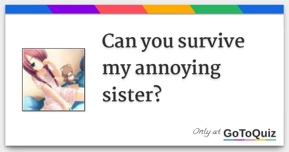 can-you-survive-my-annoying-sister