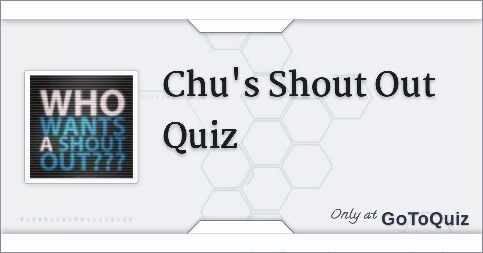 Results Chus Shout Out Quiz