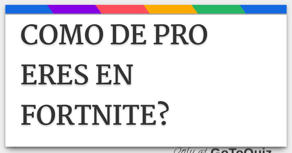 Test Qi Fortnite Como De Pro Eres En Fortnite