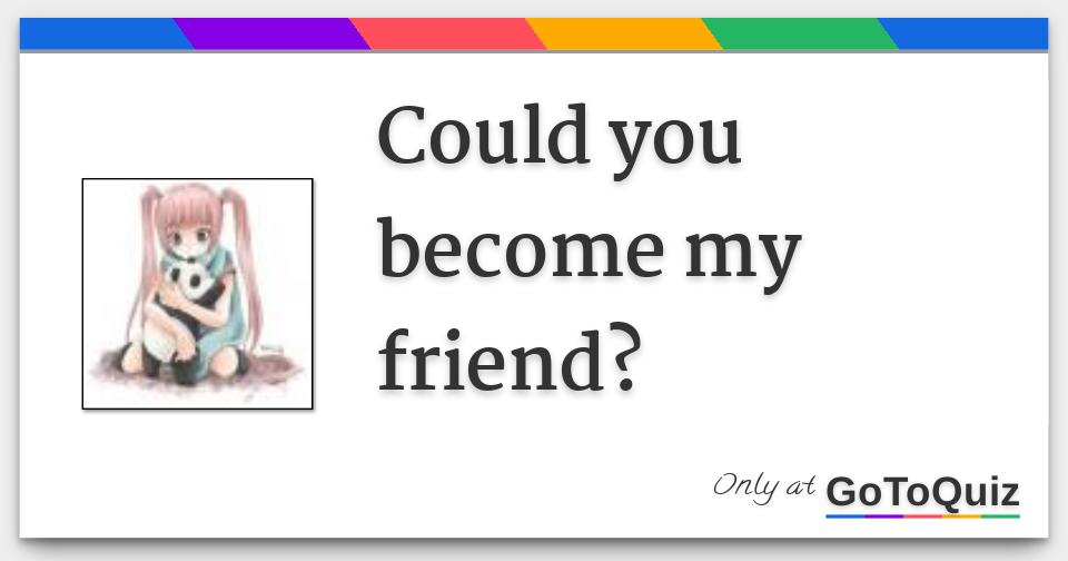 will you become my friend meaning in hindi