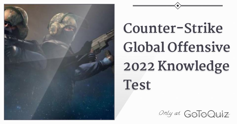 Counter Strike: Global Offensive Quiz - TriviaCreator