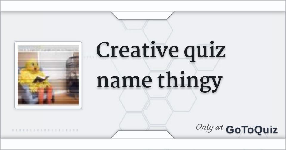 creative-quiz-name-thingy