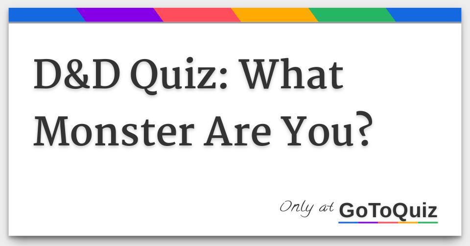 D&D Quiz What Monster Are You?