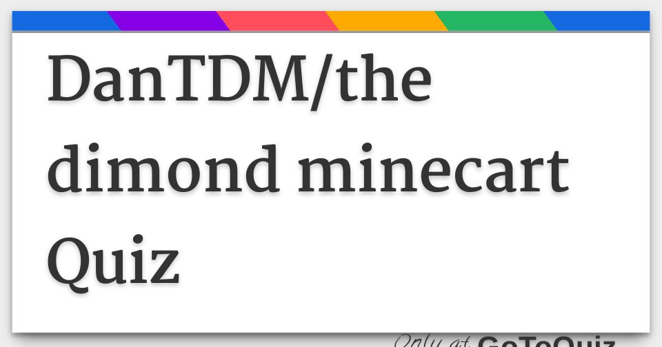 Dantdm The Dimond Minecart Quiz - roblox username drtrayblox roblox username dantdm