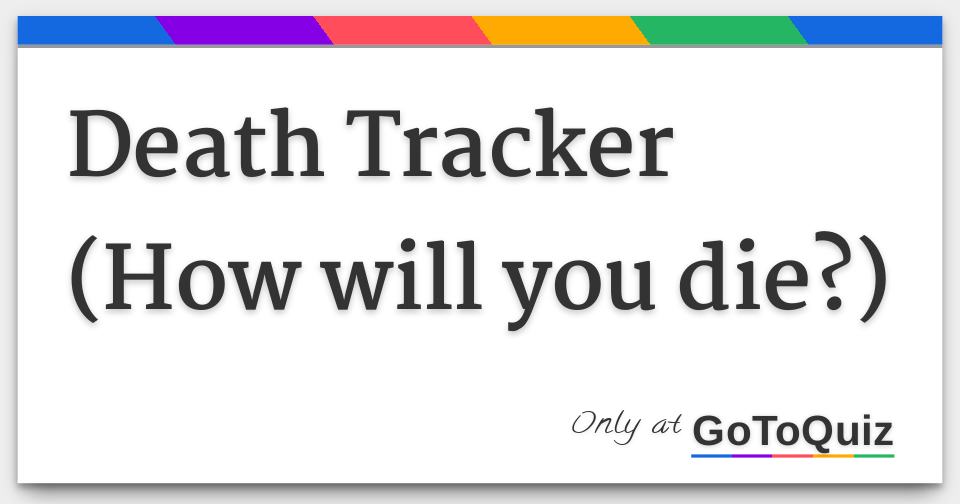 Death Tracker (How will you die?)