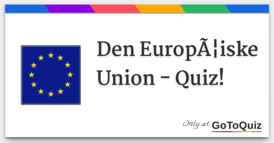 Den EuropÃ¦iske Union - Quiz!