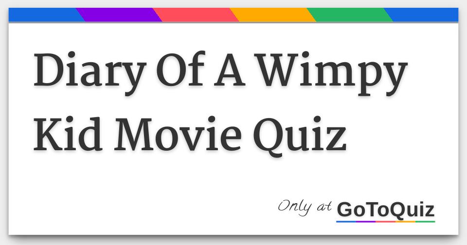 Diary Of A Wimpy Kid Movie Quiz