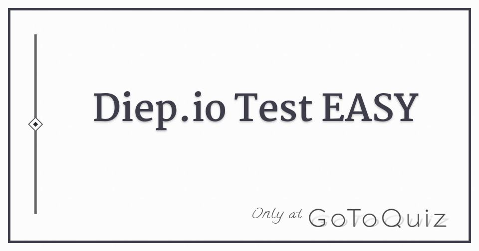 Diep Io Test Easy