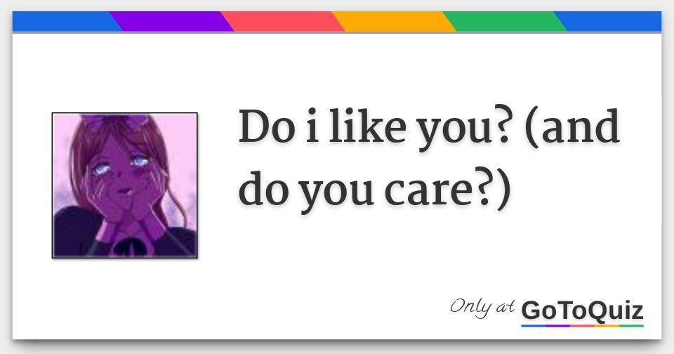 Results: do i like you? (and do you care?)