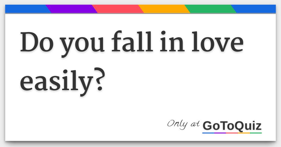 do-you-fall-in-love-easily