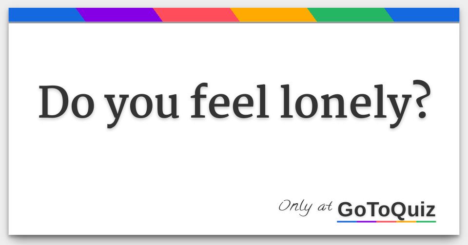 do-you-feel-lonely