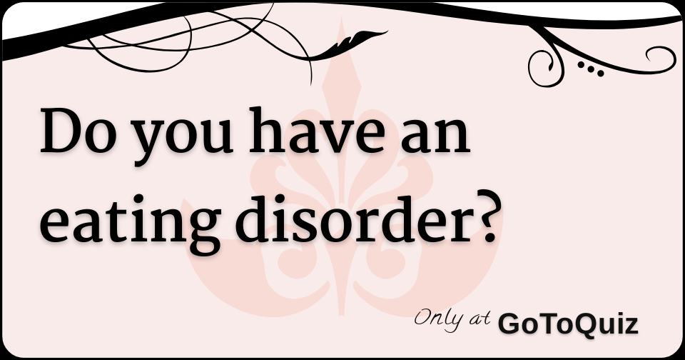 do-you-have-an-eating-disorder