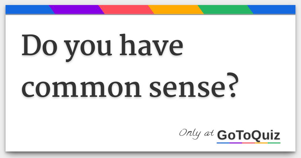 do-you-have-common-sense