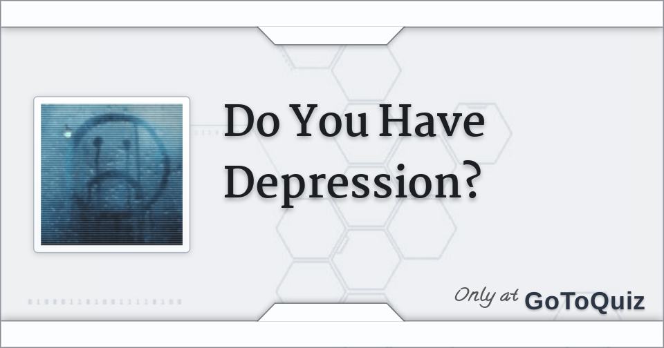 Do You Have Depression?