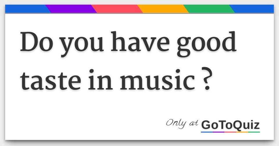 do-you-have-good-taste-in-music