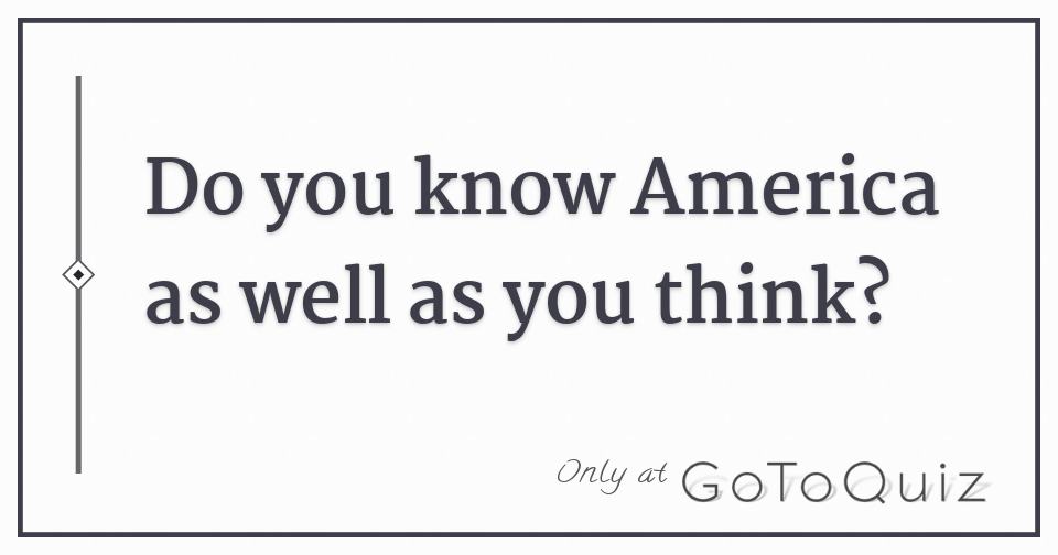 do-you-know-america-as-well-as-you-think