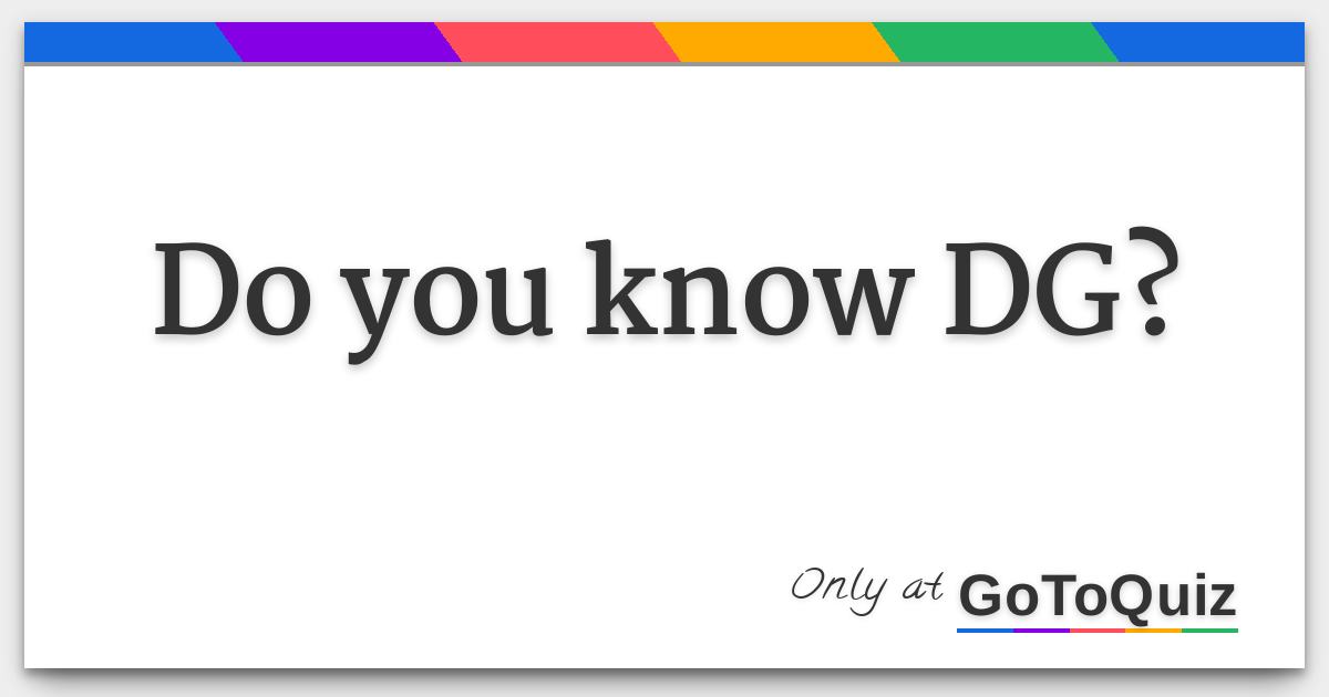 do-you-know-dg