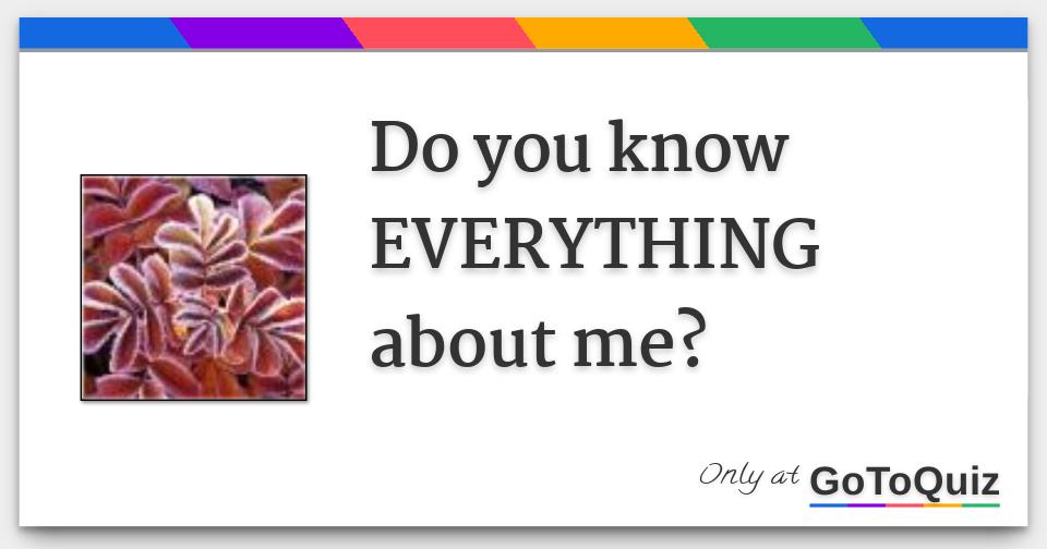 Do You Know Everything About Me 1458