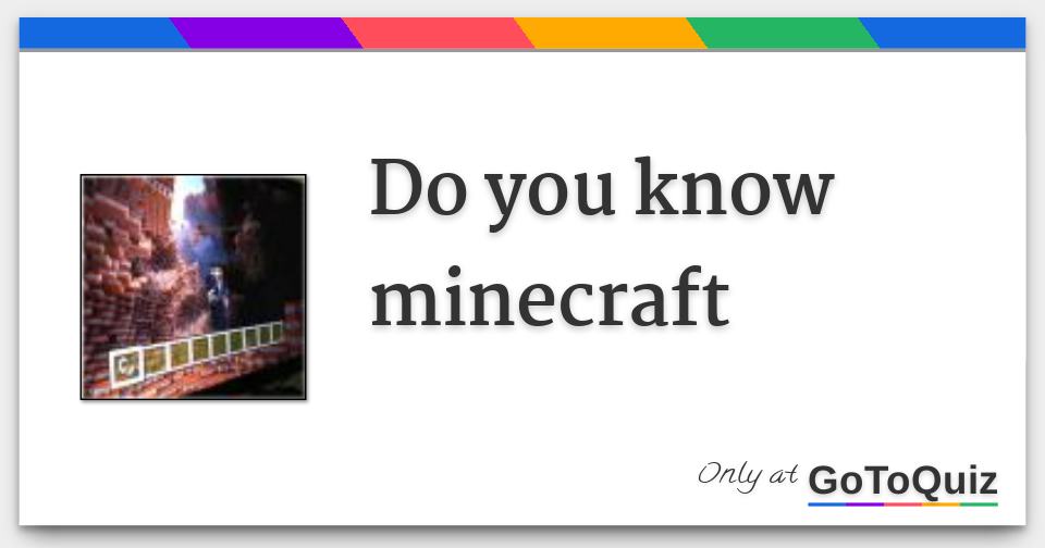 Do you know minecraft