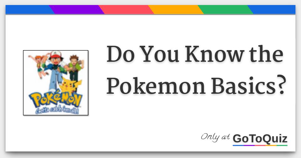 Do You Know the Pokemon Basics?