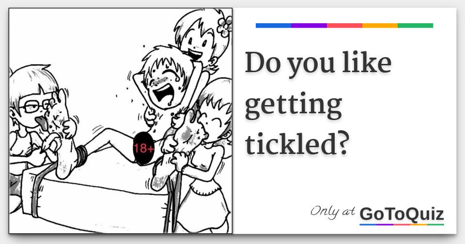 Do You Like Getting Tickled 