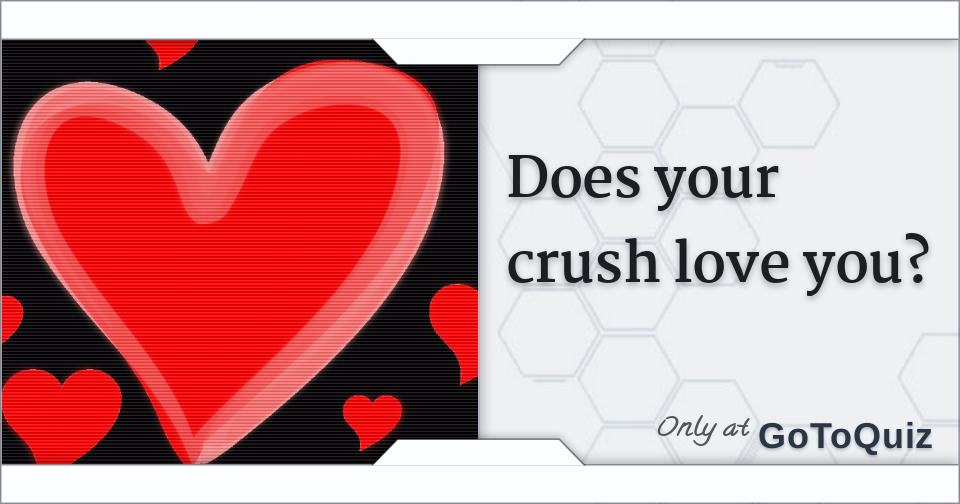 Does Your Crush Love You 